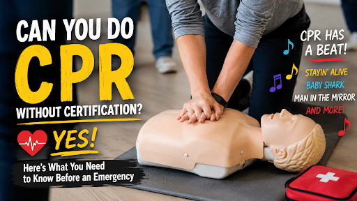 Can You Do CPR Without Certification? Technically Yes. Comfortably? That’s Another Story.